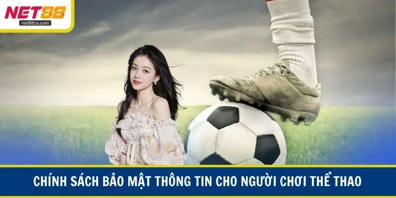 Chính sách bảo mật thông tin cho người chơi thể thao