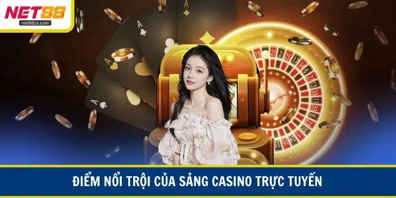 Điểm nổi trội của sảnh casino trực tuyến