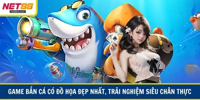 Game bắn cá có đồ họa đẹp nhất